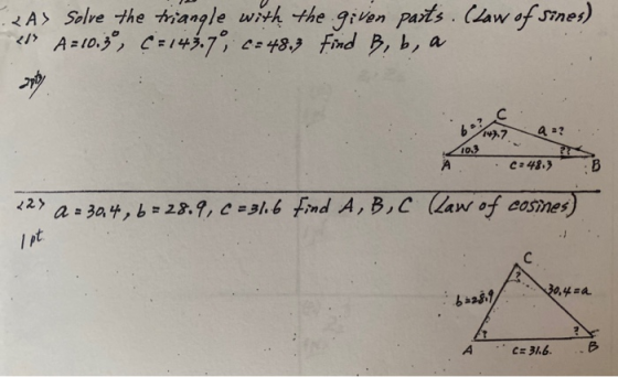 <A> solve the triangle with the given parts. (law of sines) 27 A=10.3, C=143.7; c=48.3 Find B, b, a 227 a = 30,4 , b = 28.9,