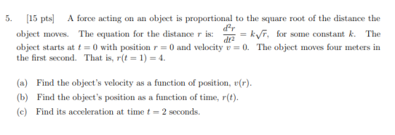5. (15 pts] A force acting on an object is proportional to the square root of the distance the object moves. The equation for
