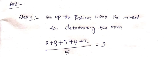 Step1:- Set up the Troblem uing the mehed to detemhe mea 3