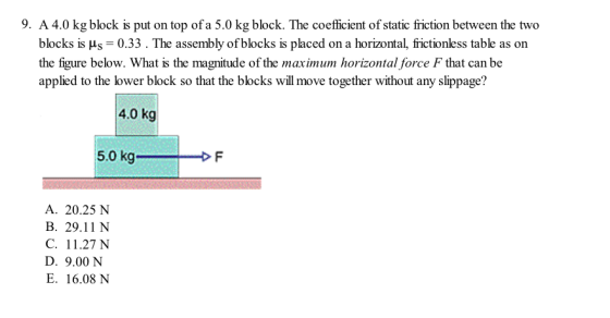 A 4.0 kg block is put on top of a 5.0 kg block. Th