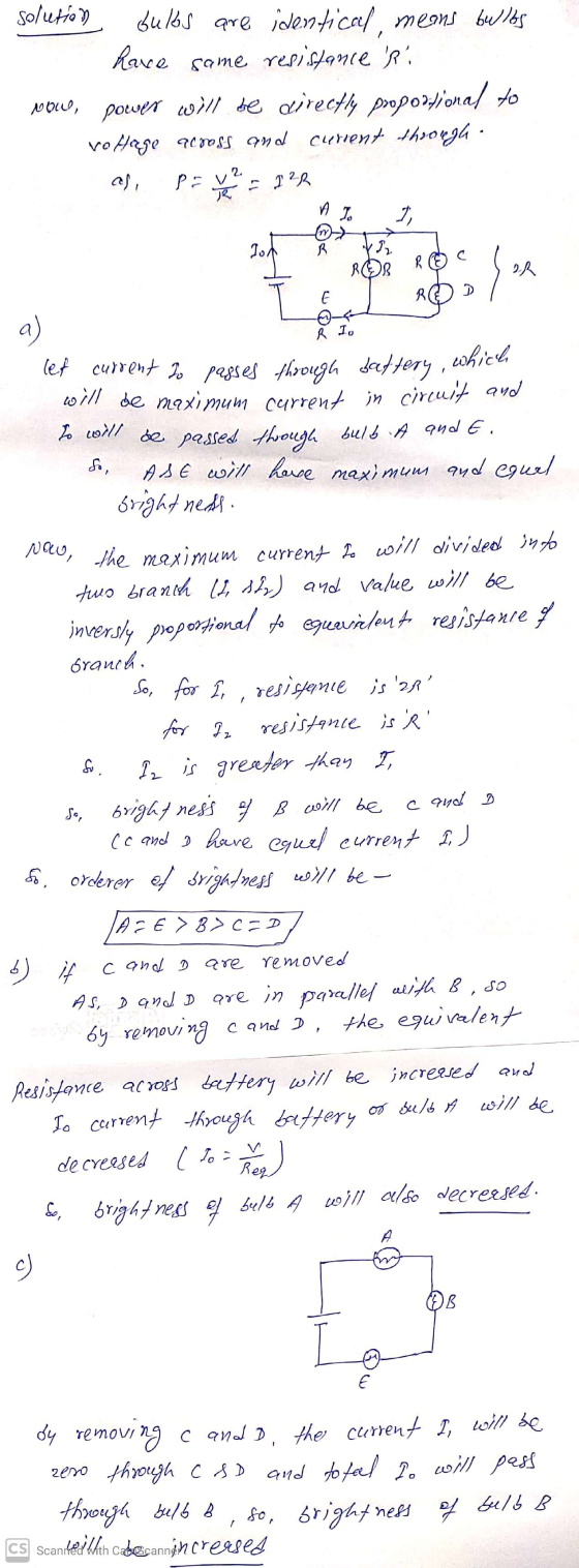 solution bulbs are identical means bulbs have same resistance R. Now, power will be directly proportional to voltage across