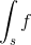 \int_s f