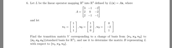 6. Let L be the linear operator mapping R3 into R3 defined by L(x) Ax, where A=12 0-2 and let 0 0 Find the transition matrix