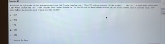 Question 13 A survey of 500 high school students was taken to determine their favorite chocolate candy. Of the 500 students s