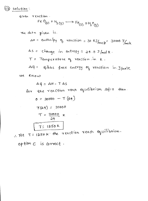 13) Solution . Given Ttacfion - The data 1 change in entyory = 4.0 J/mol k reaction n J mole 30000 -T ( T3000 o At T ia5oK the reaction Teach euiioriom . Option C is CoYvect .