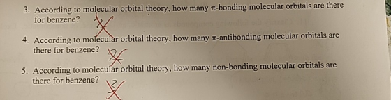 3. According to molecular orbital theory, how many re-bonding molecular orbitals are there for benzene? 4. According to molec