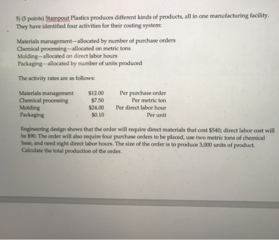 5) (5 points) Stampout Plastics produces different kinds of products, all in one manufacturing facility. They have identified