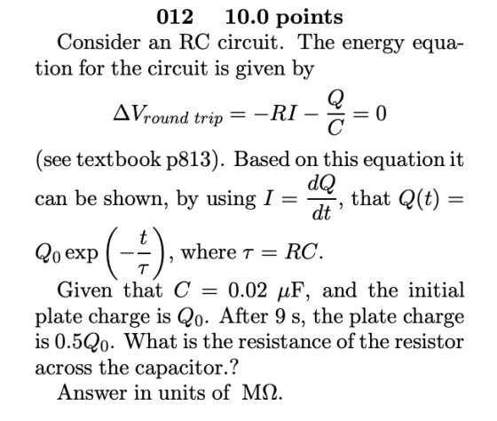 012 10.0 points Consider an RC circuit. The energy equa- tion for the circuit is given by AVround trip =-RI – 8 = 0 (see text