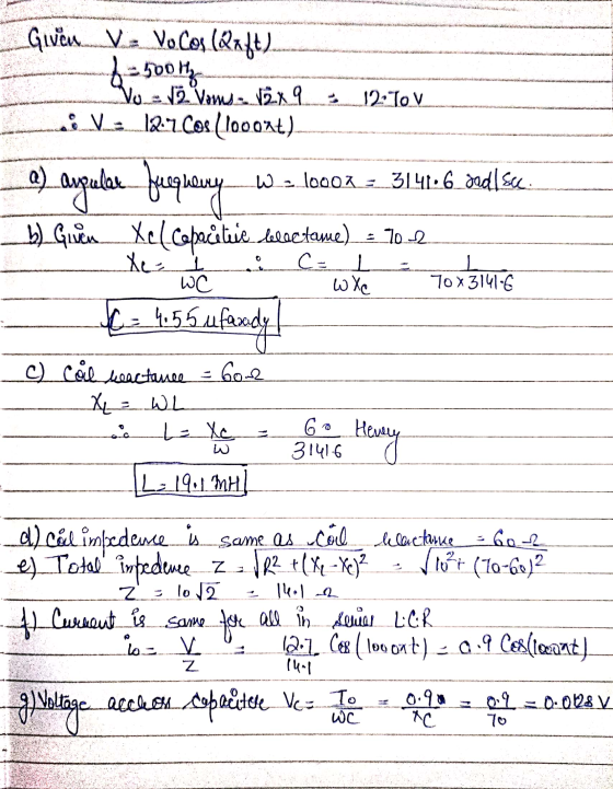 Given Ve Vocos (@aft) 6 500 Vo = √2 Vows - 2x9 ve 12:7 Cos (1000at) 12 TOV W - 10002 = 3141.6 sad se a) angular fequery b) Gu