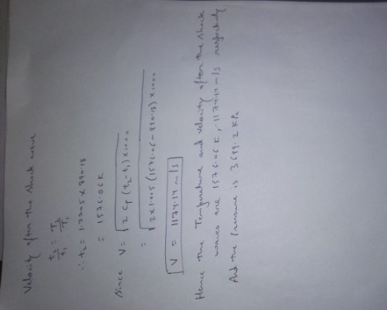 Velocity after the shock wave +1_589-19 157.ock - v Since v=2 2 cp (t₂-t) x,... v 2x10.5 (1576.06- 890.18) X.... 1174.14 mis