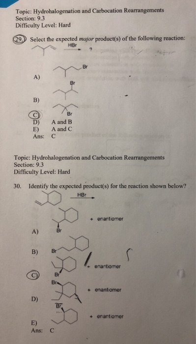 Topic: Hydrohalogenation and Carbocation Rearrangements Section: 9.3 Difficulty Level: Hard (29.) Select the expected major p