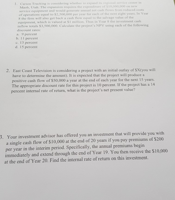 1. Carson Trucking is considering whether to expand its regional service center in Maob, Utah. The expansion requires the exp