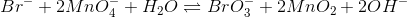 Br- + 2MnO2 + H2O = Brog + 2MnO2+20H