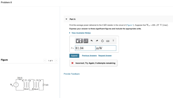 Problem 8 Part A Find the average power delivered to the 5 k2 resistor in the circuit of (Figure 1). Suppose that Vin = 235 Z