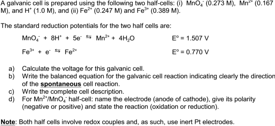 A galvanic cell is prepared using the following two half-cells: (i) MnO4 (0.273 M), Mn2+ (0.167 M), and H+ (1.0 M), and (ii)