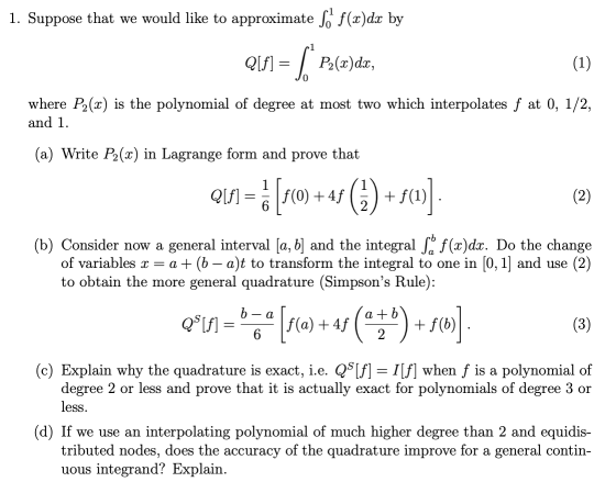 1. Suppose that we would like to approximate Sof(x)dx by QU) = 0 P2(x)dx, (1) where P2(x) is the polynomial of degree at most