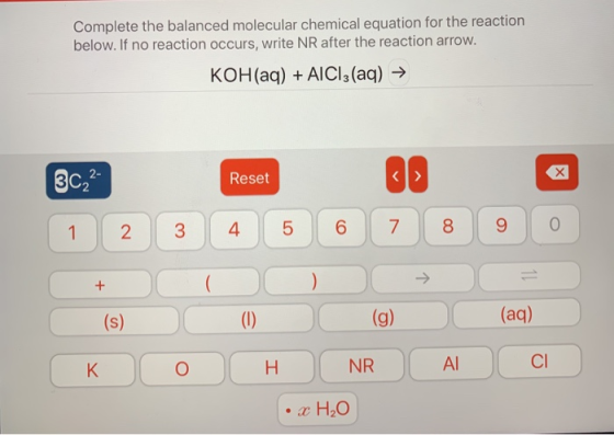 Complete the balanced molecular chemical equation for the reaction below. If no reaction occurs, write NR after the reaction