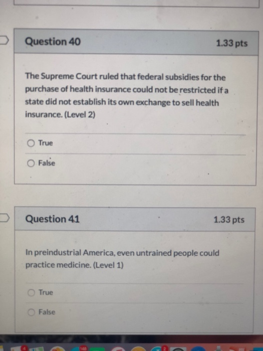 Question 40 1.33 pts The Supreme Court ruled that federal subsidies for the purchase of health insurance could not be restric
