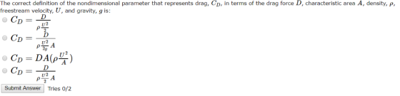 The correct definition of the nondimensional parameter that represents drag, CD, in terms of the drag force D, characteristic