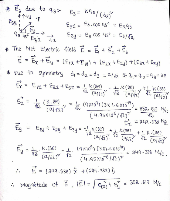 * Ez due to 93 - Ez = kq3 / (dg} Egyap Ezx = £3. Cos 45º = £3/13 19 459 Ez de Tine E3y = Ez cos 45º = E81 va 34 * The Net El