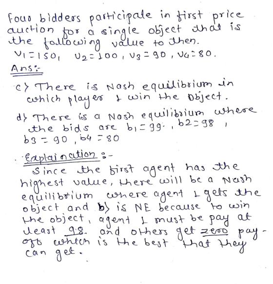 Fouo blddess parhcipale in irst price auction the ollocalue to hen A ns c There s Nas equilib) i urn where d〉, is Nos, Th e re a th e bids are b-gg Since he birst agent has the highest úaLue, there ω! object, and b〉 ÍS NE becau se towin l. must be pay at ey the object a gem ㅓ Ca