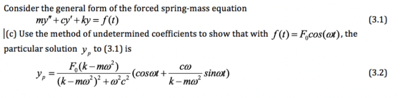 Consider the general form of the forced spring-mass equation my +cy + ky=f(t) (c) Use the method of undetermined coefficien