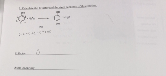 1 Calculate the E factor and the atom economy of this reaction OH OH H20 H202 OH dH C-C-C=c-MICC E factor Atom economy