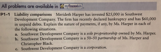 All problems are available in Emyfinancelab P1-1 Liability comparisons Merideth Harper has invested $25,000 in Southwest Deve