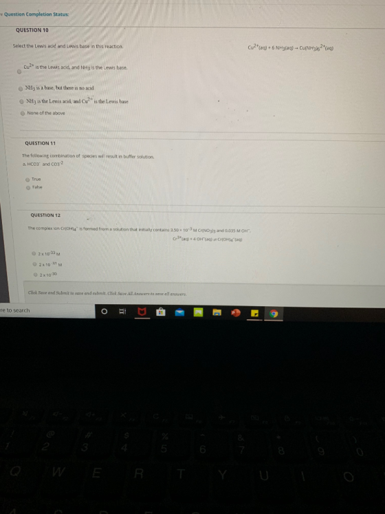 Question Completion Status: QUESTION 10 Select the Lewis acid and Lewis base in this reaction. Cu2+(aq) + 6 NH3(aq) - Cu(NH31