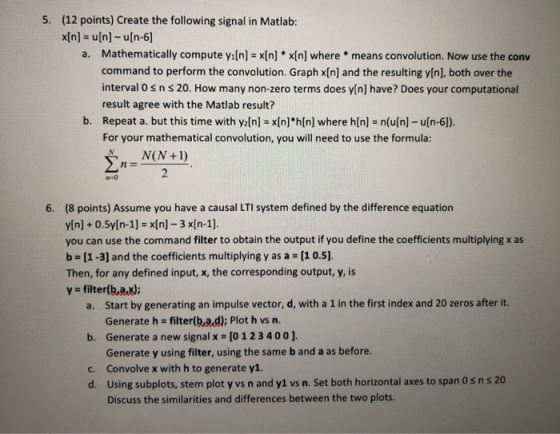 5. (12 points) Create the following signal in Matlab: x[n] = u(n) - u[n-6] a. Mathematically compute yi[n] = x[n] * x[n] wher