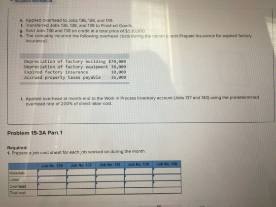 e. Applied overhead to Jobs 136, 138, and 139 f. Transferred Jobs 136, 138, and 139 to Finished Goods g. Sold Jobs 136 and 13