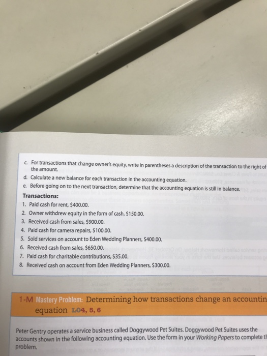 c. For transactions that change owners equity, write in parentheses a description of the transaction to the right of the amo