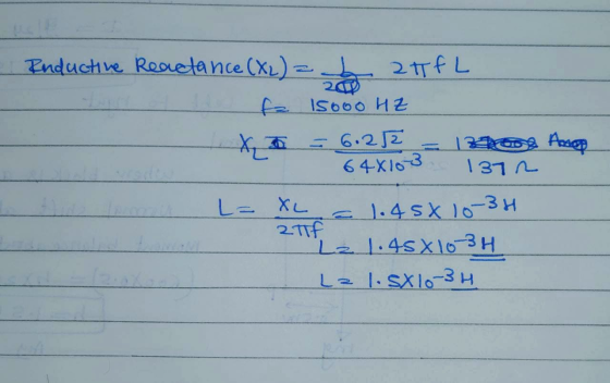 O -Inductive Reactance (X2) = b 27fL ta fa 15000 HZ - Xo = 6.2/2 = 1896 Anos 64X10-3 1372 L = XL = 1.45X 10-34 Le 1.45X10-34