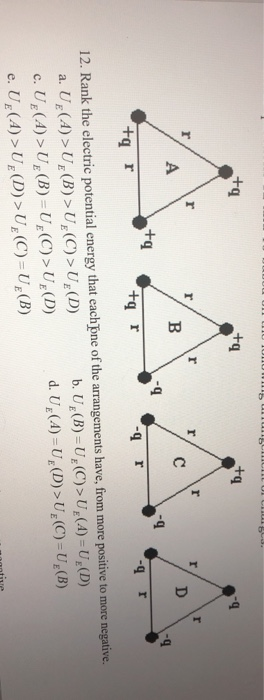 AAA +q +q +q r r r r r C +q r r +q q r positive to more negative 12. Rank the electric potential energy that eachpne of the a