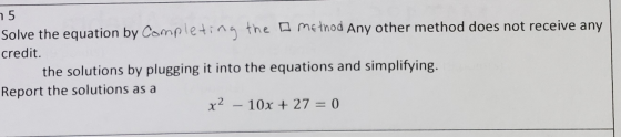 75 Solve the equation by Completing the method Any other method does not receive any credit. the solutions by plugging it int