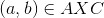 (a, b) E AXC