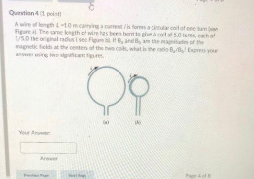 Question 4 (1 point) A wire of length 10 m carrying a current is forms a circular coll of one turn (see Figure al. The same l