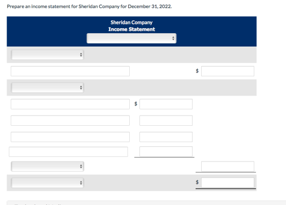 Prepare an income statement for Sheridan Company for December 31, 2022. Sheridan Company Income Statement