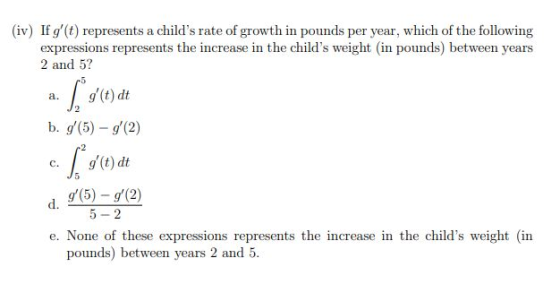 (iv) If g(t) represents a childs rate of growth in pounds per year, which of the following expressions represents the incre