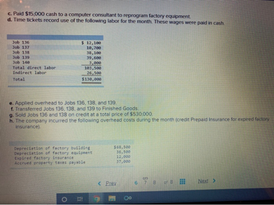 c. Paid $15,000 cash to a computer consultant to reprogram factory equipment. d. Time tickets record use of the following lab