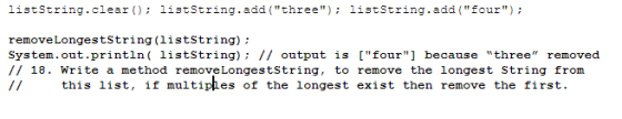 listString.clear ; 1istString.add (three) listString.add (four); remove LongestString(listString); System.out.println( li