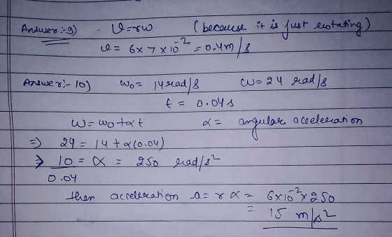 Answer :) W-rw ( because it is is just restating = 0.4m/s I= 6x7 X 10 Answer- 10) u=24 read/8 aceeleccation wo lyread 8 t = 0