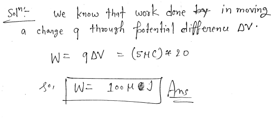 Solm? th we know that work done by in moving a change q through potential difference BV. WE 9 DV (5MC)* 20 는 so, 1 WE 100 M 1
