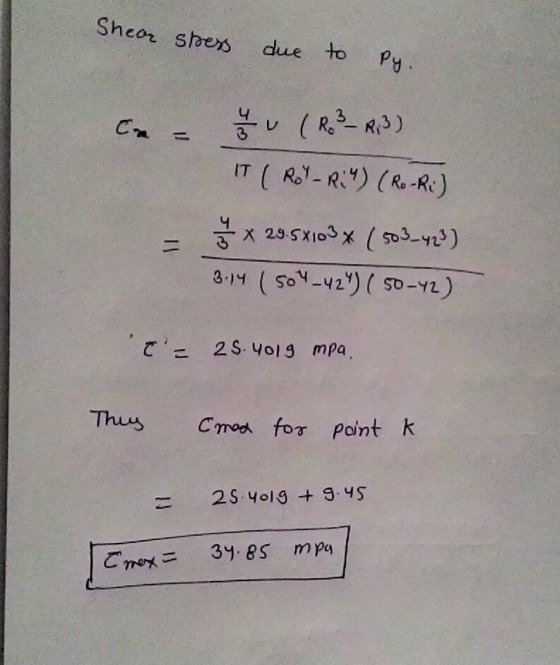 Shear stress due to Py. lo V (R3 - R,3) 1) IT (Rol-RiM) (Ro-Ri) 5 x 29:5X103 % (503-427) 3.14 504-42°) ( 50-42) c = 25.4019 m