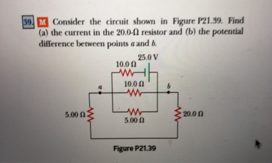 39 M Consider the circuit shown in Figure P21.39. Find (a) the current in the 20.0-2 resistor and (b) the potential differenc