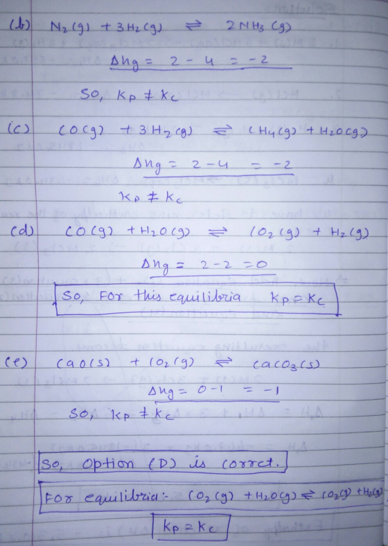 (6) N₂(g) + 3 H₂(g) ² 2NH3 (9) Ang= 2- 4 = -2 so, kp & ke ota o cocg2 + 3 Hy cg) (Hy (g) + H₂O(g) Ang = 2 -4 = -2 ko kc ed co
