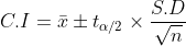 C.I = \bar{x}\pm t_{\alpha /2}\times \frac{S.D}{\sqrt{n}}