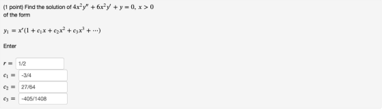 (1 point) Find the solution of 4x2y + 6x2y + y = 0, x > 0 of the form yı = x (1 + (1x + c2x² + c3x3 + ...) Enter r = 1/2 ci