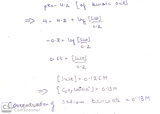 - pka= 4:2 [of densic aud] auds Ka= binric u => 4 = 4.2 + log [scit] 6:2 -0.2= Lag [salt] - 0.2 01 63 = [salt] [salt}= 0.126M