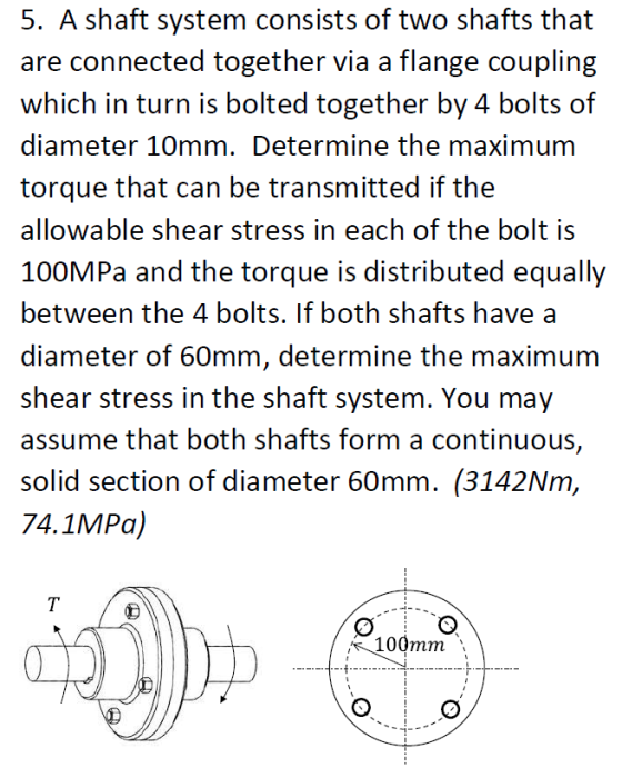 5. A shaft system consists of two shafts that are connected together via a flange coupling which in turn is bolted together b